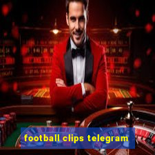 football clips telegram